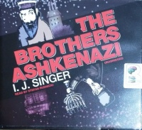 The Brothers Ashkenazi written by I. J. Singer performed by Stefan Rudnicki on CD (Unabridged)